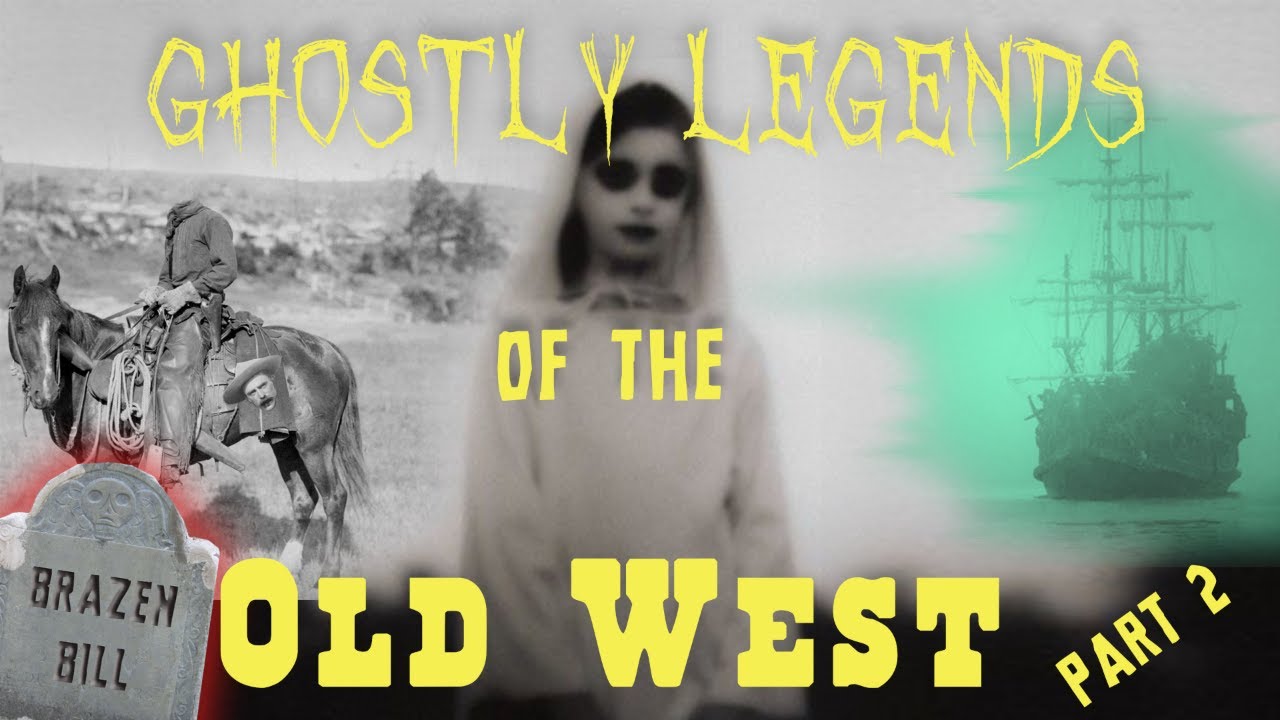 Ghostly Legends of the Old West....Part 2