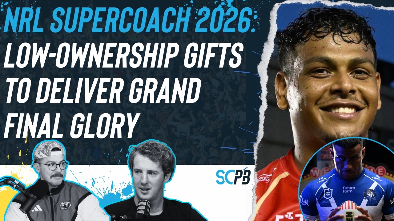 NRL&nbsp;Supercoach&nbsp;2026: Low-ownership gifts to deliver finals glory