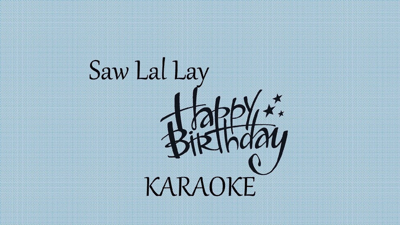 Saw Lal Lay Karen Song - Happy Birthday Minus One