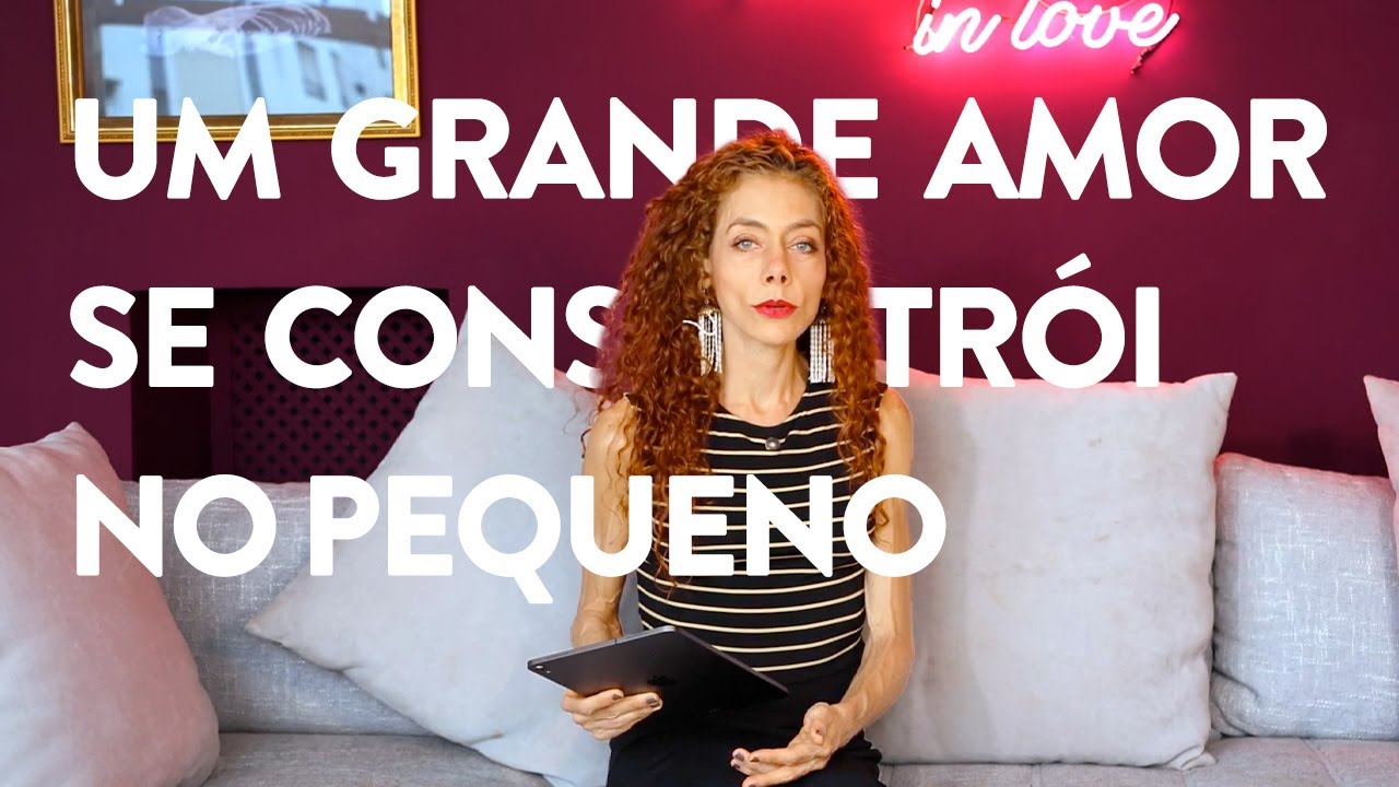 UM GRANDE AMOR SE CONSTRÓI NO PEQUENO | Amores Possíveis com Carol Tilkian