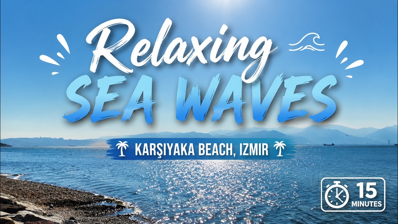 Relaxing Ocean Waves at Karşıyaka Beach, Izmir 🌊 | 15 Minutes for Sleep & Stress Relief