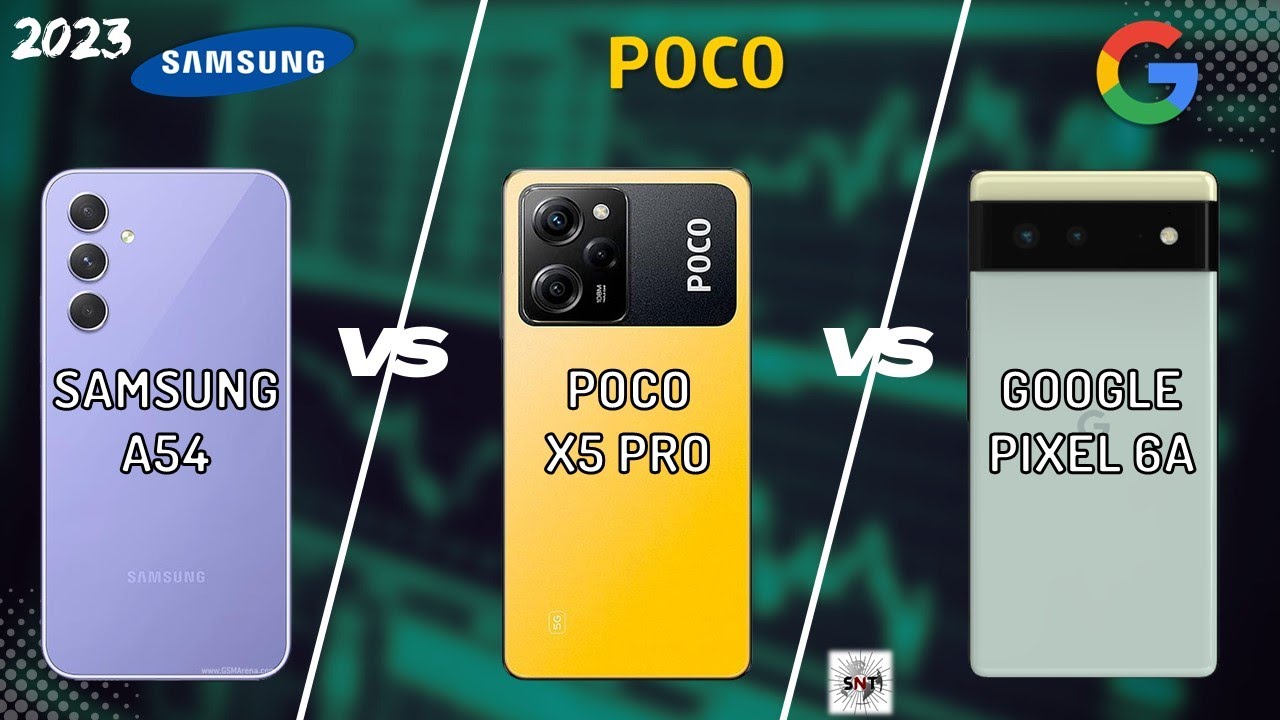 SAMSUNG A54 VS POCO X5 PRO VS PIXEL 6A
