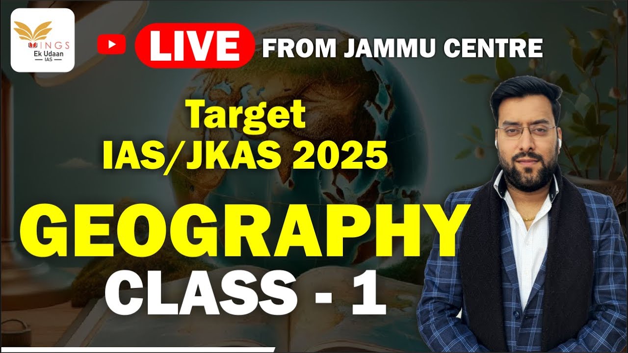 LEC 01- GEOGRAPHY || IAS/JKAS NEW BATCH || LIVE FROM JAMMU CENTRE