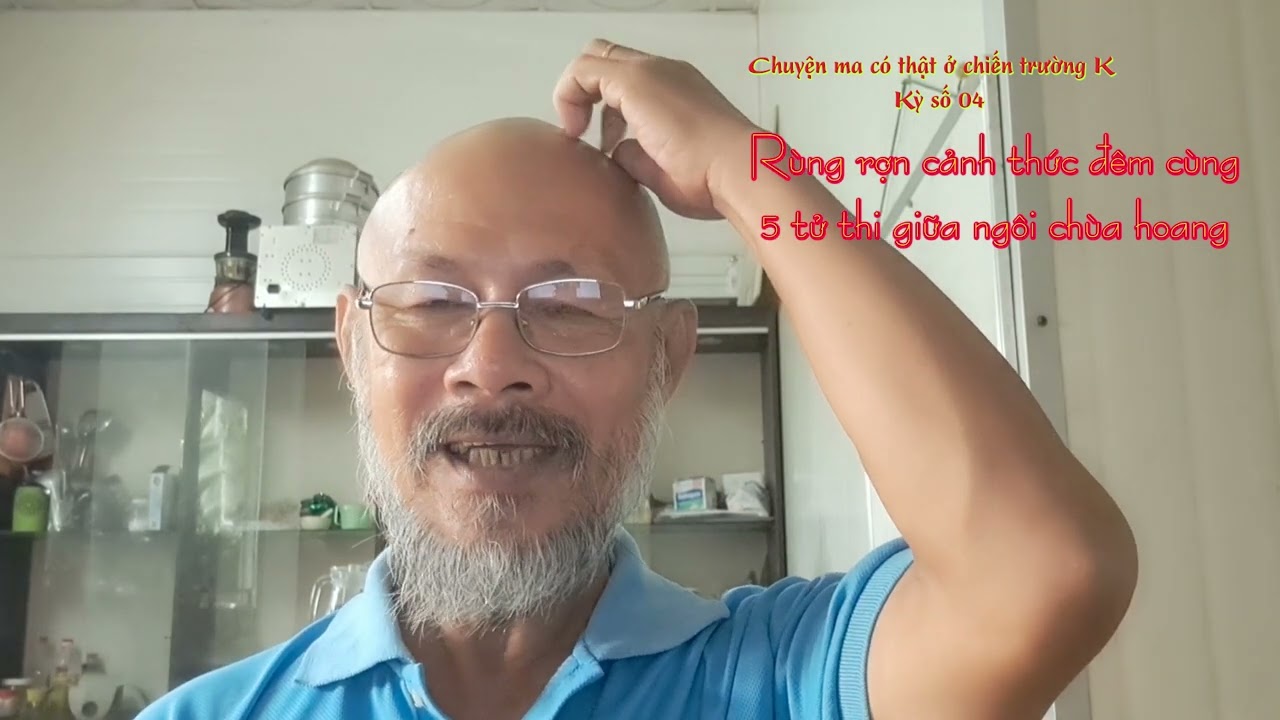 #4. Thức đêm gác 5 tử thi bộ đội tình nguyện||Chuyện ma chiến trường K||Kỳ số 4.