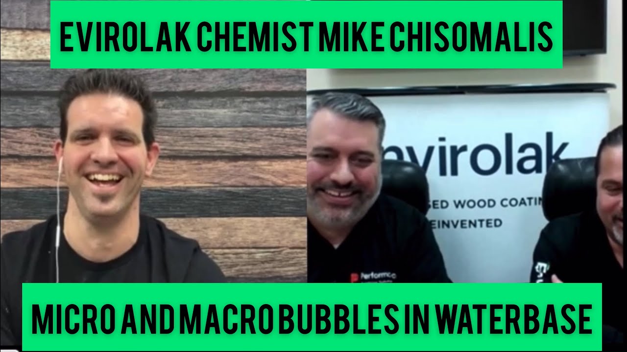 Envirolak Waterbase Finishes Chemist Mike Chrisomalis  discusses Macro and Microfoam  In Waterbase