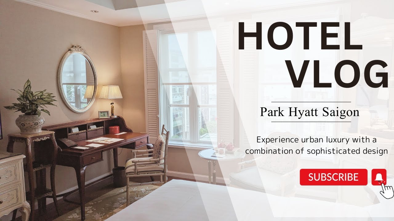 #1【Hotel VLOG】Park Hyatt Saigon/パークハイアット サイゴン　ルームツアー