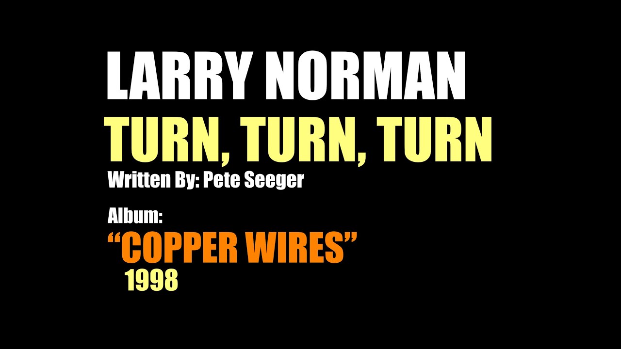 Larry Norman - Turn! Turn! Turn! - [1998 - The Byrds Cover]