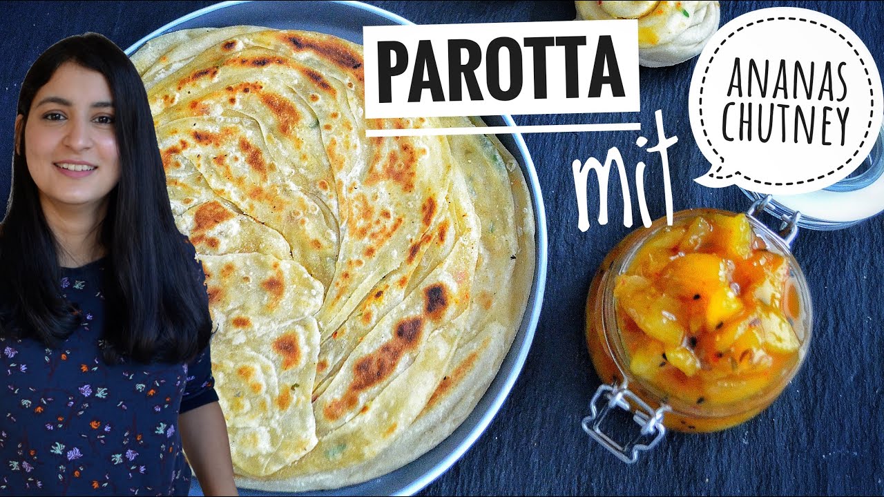 PAROTTA und ANANAS CHUTNEY - Schnelles Fladenbrot aus der Pfanne ohne Hefe - indisch Kochen