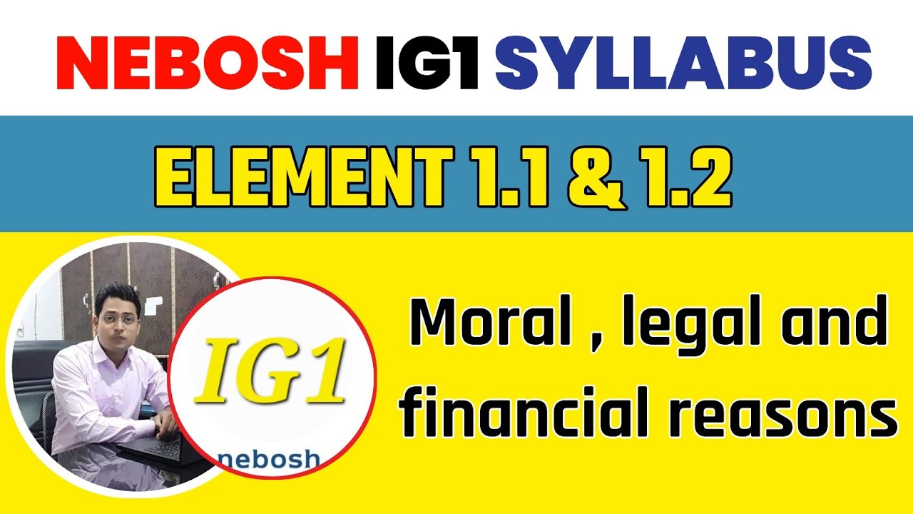 NEBOSH IG 1 syllabus | Element 1.1 & 1.2 | Moral, legal and Financial arguments | Classroom training