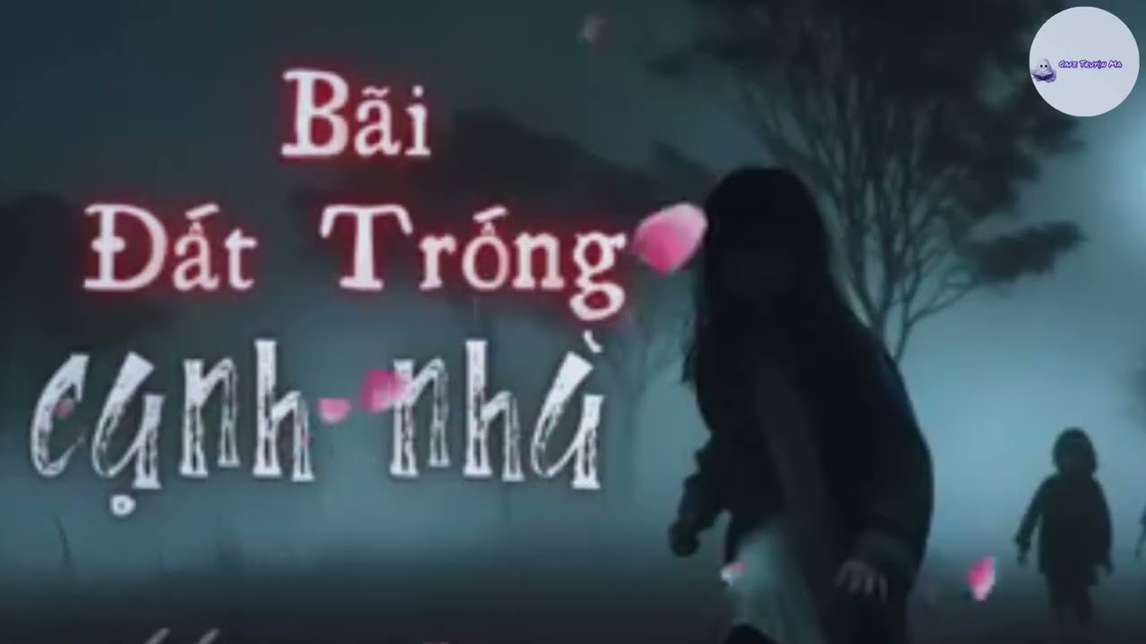 Cafe Truyện Ma | Truyện Ma Ngắn | Bãi Đất Trống Cạnh Nhà