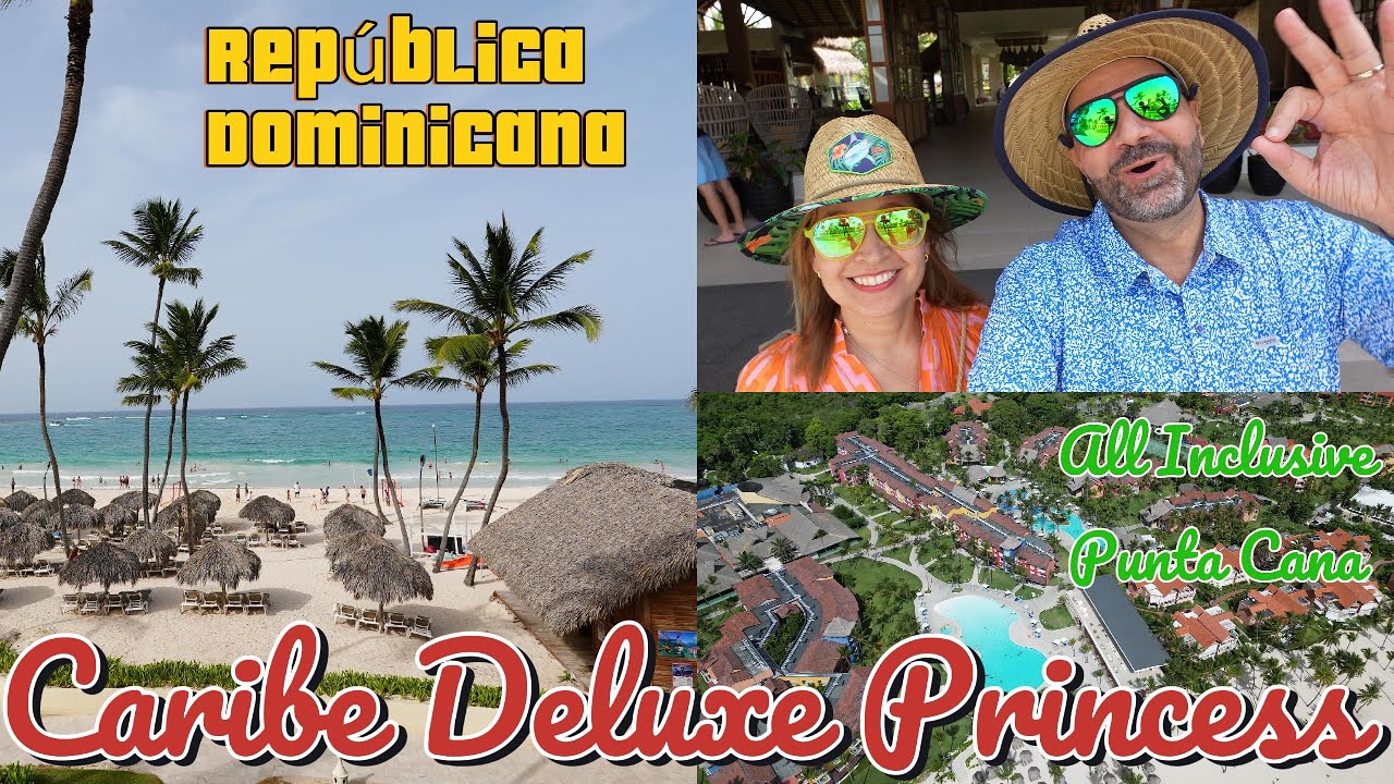 Caribe Deluxe PRINCESS Punta Cana TODO INCLUIDO Familiar 🇩🇴República Dominicana All Inclusive Resort