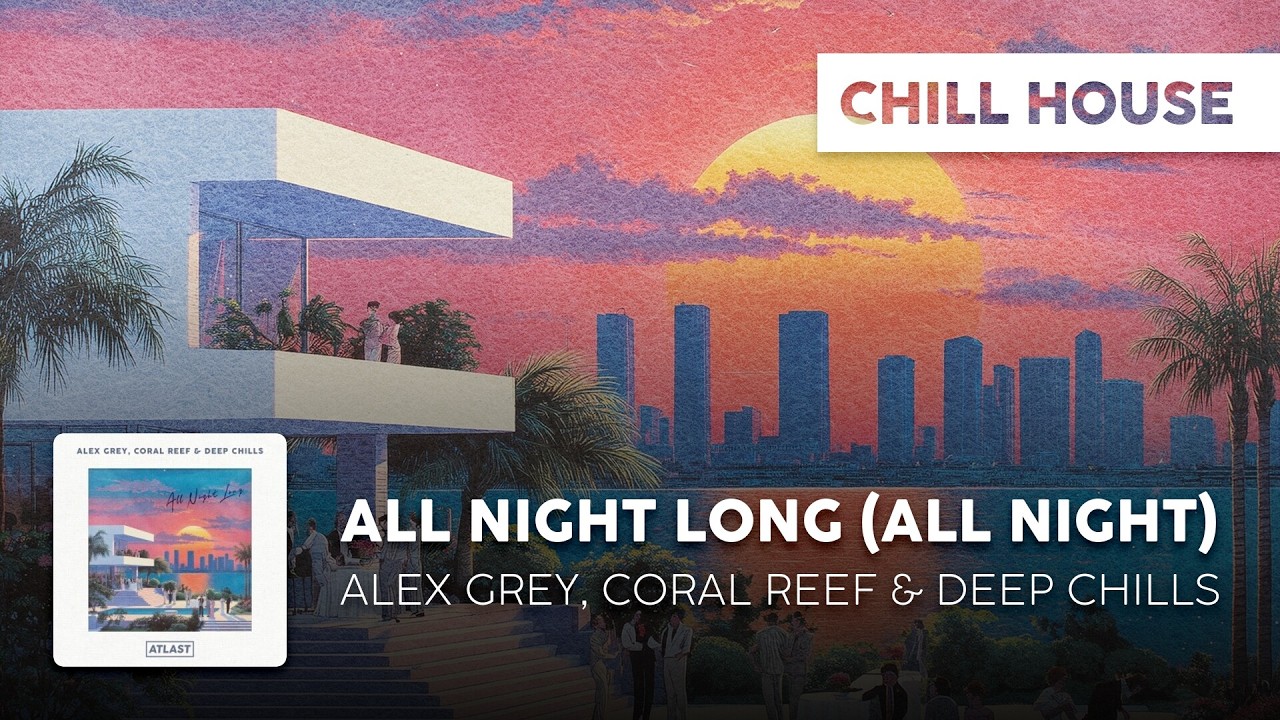 Chill | Alex Grey, Coral Reef & Deep Chills - All Night Long (All Night) [Official Lyric Video]