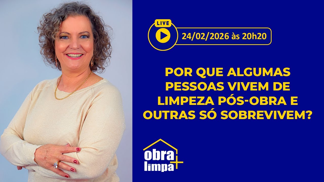 Por que algumas pessoas vivem de limpeza pós-obra e outras só sobrevivem? #LIVE307