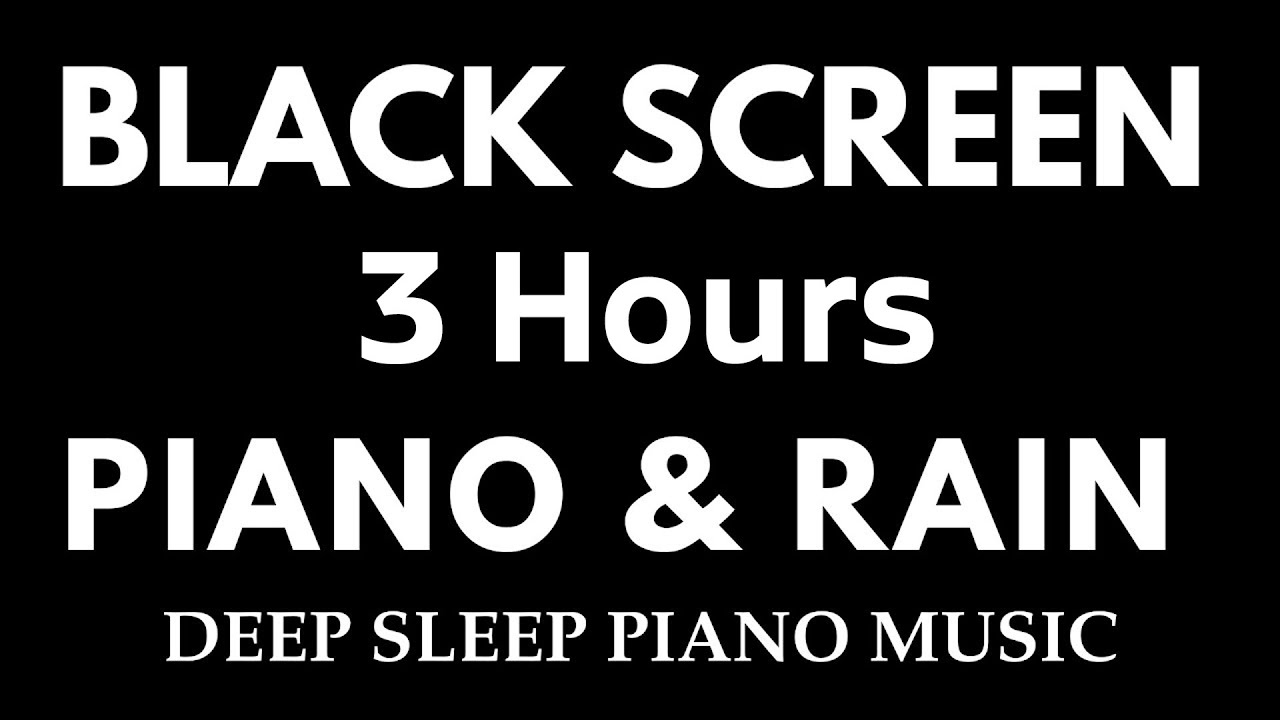 Black Screen 3 hours NO ADS Sleep Music, Soft Piano Music & Rain Sounds, Relax, Rest