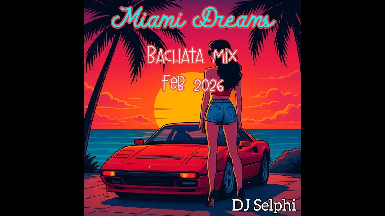DJ Selphi - Miami Dreams Bachata MIX Feb 2026