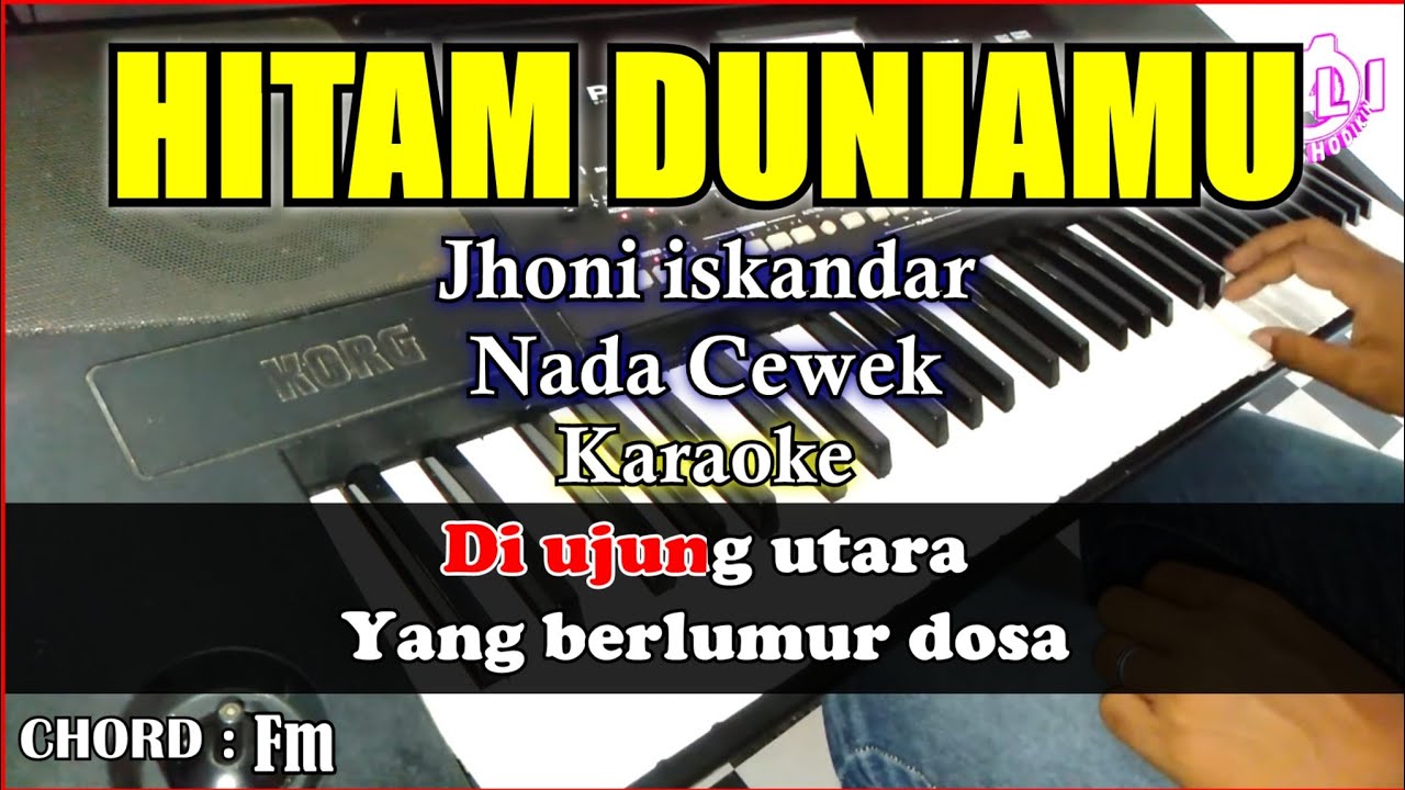 HITAM DUNIAMU PUTIHNYA CINTAKU Karaoke Jhony iskandar | Cover Korg Pa300 (Nada cewek)