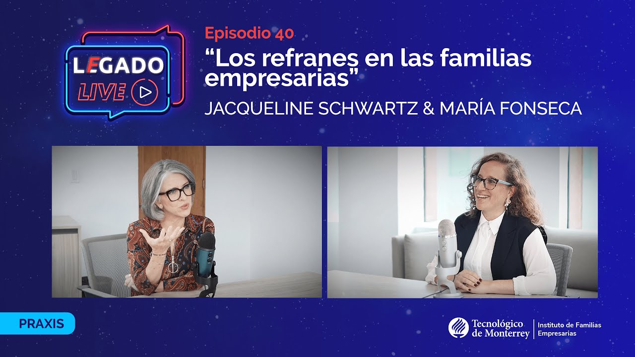 Ep 40 Los refranes en las familias empresarias, con Jacqueline Schwartz | LEGADO Live