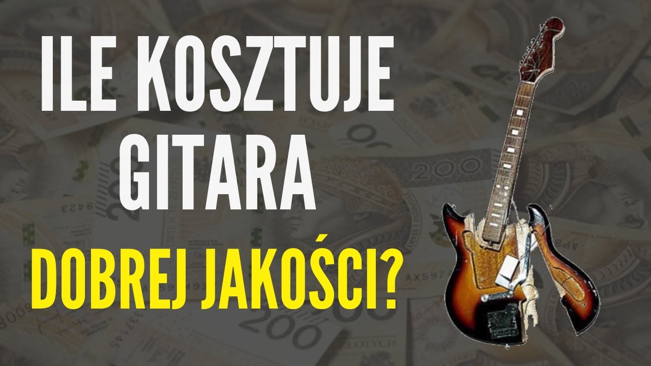 Pierwsza gitara #3 - Ile kosztuje gitara dobrej jakości - JakZagrac.pl