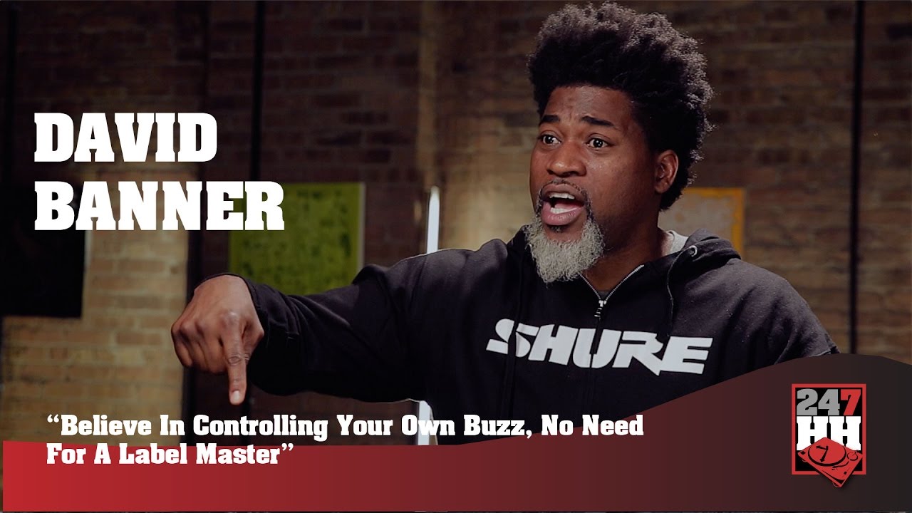 David Banner - Believe In Controlling Your Own Buzz, No Need For A Label Master (247HH Exclusive)