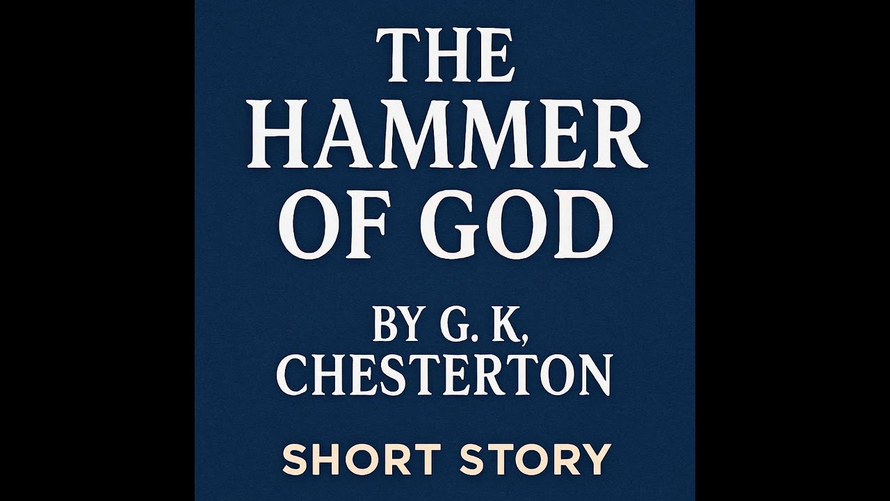 The Hammer of God by G. K. Chesterton - Short Story - Daily Audiobooks