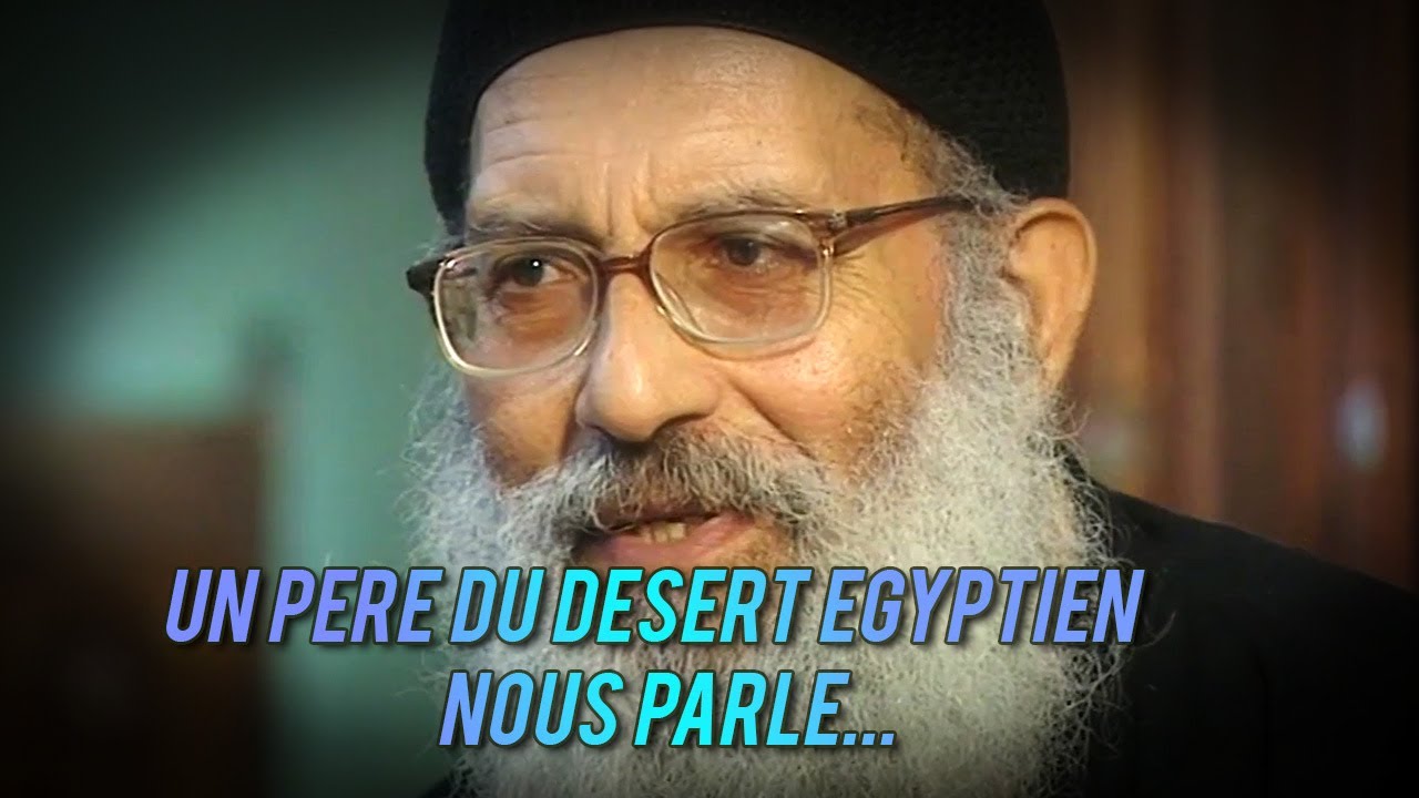 UN PERE DU DESERT EGYPTIEN NOUS PARLE...  - Entretien avec le père Wadid (50 mn)