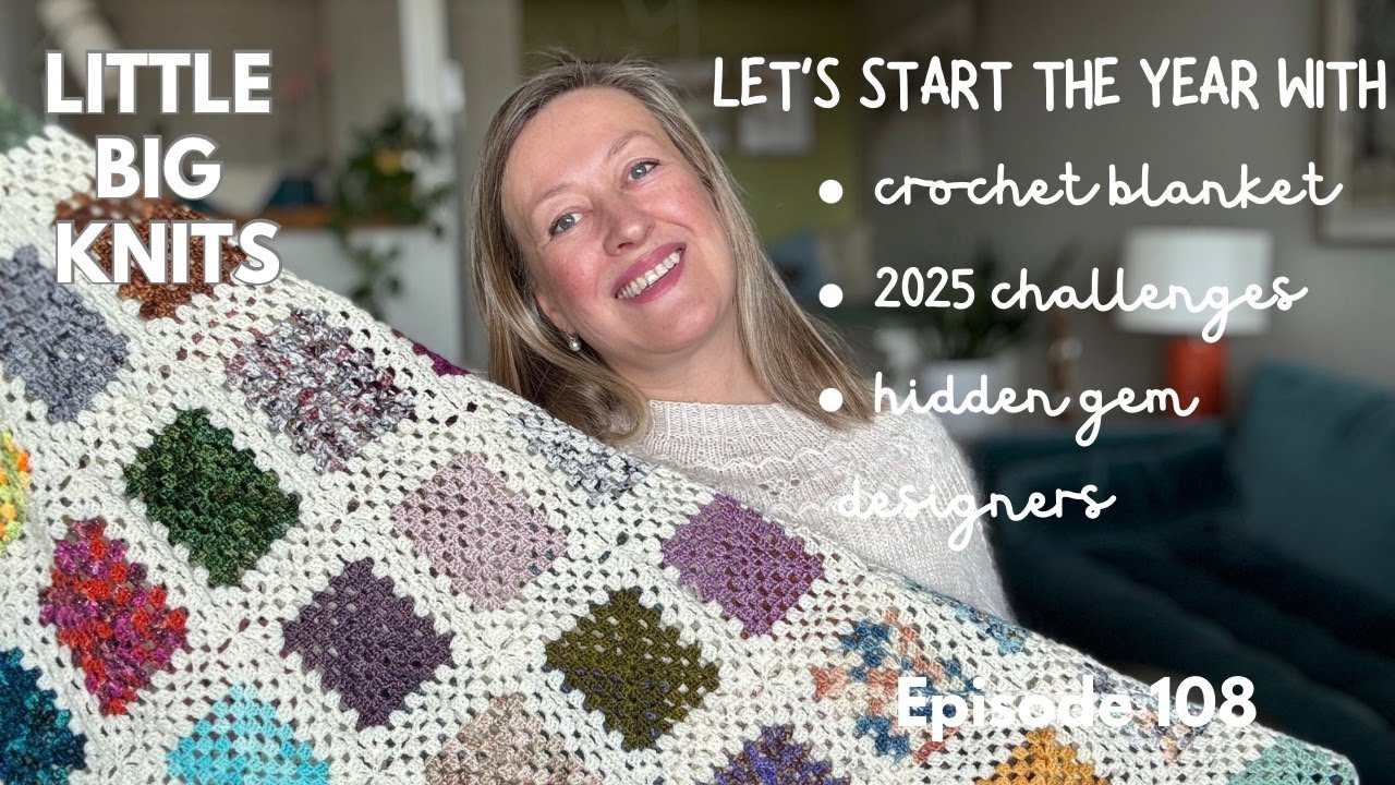 Episode 108- Finishing a Crochet Blanket, Socks, Plans and Hidden Gem Designers (part 2)