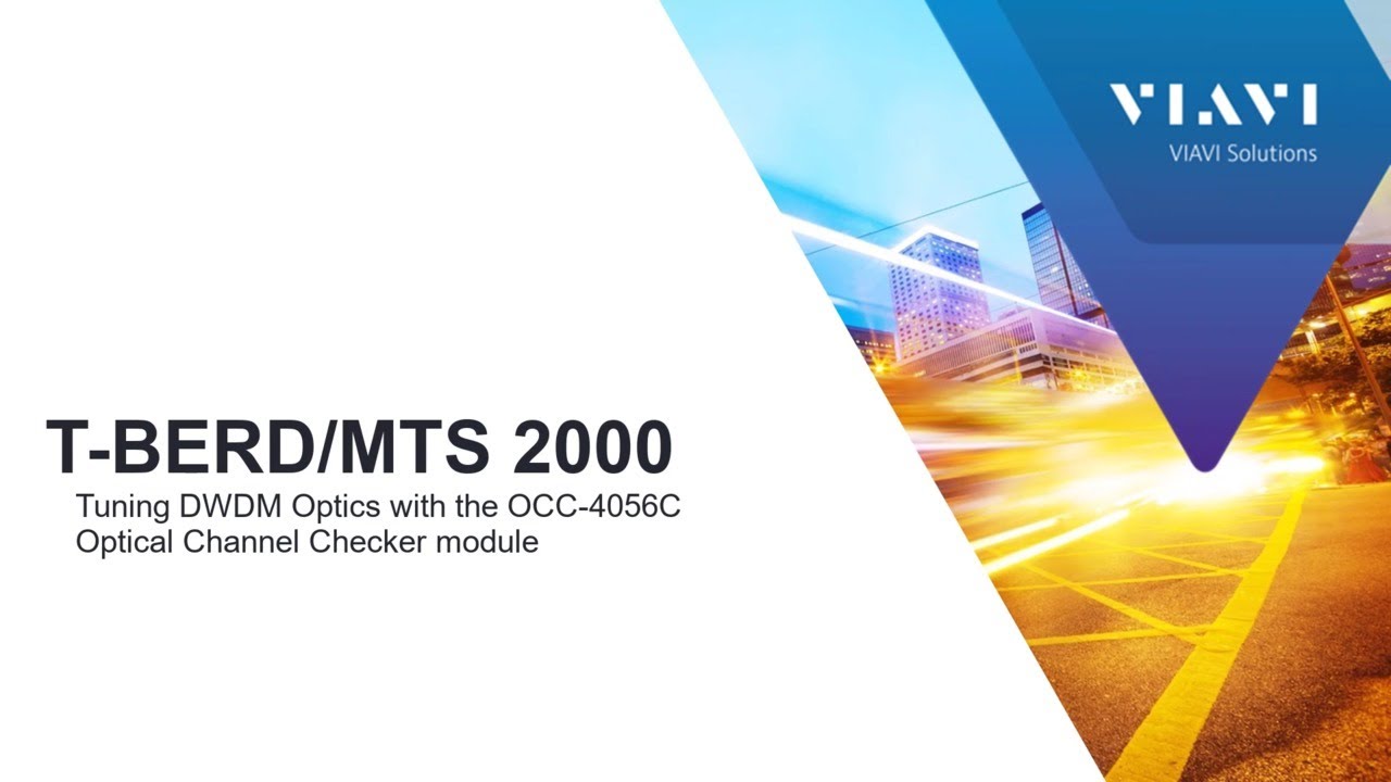VIAVI T-BERD/MTS-2000: Tuning DWDM Optics with the OCC4056C