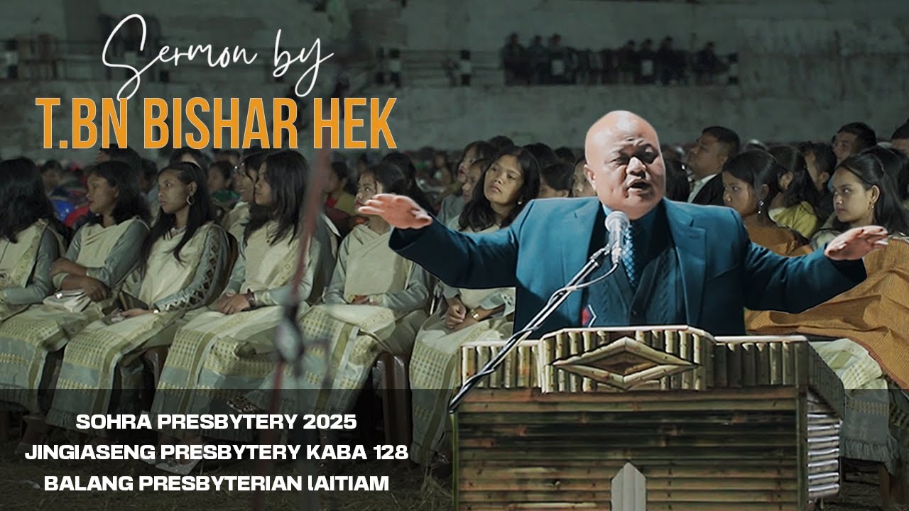 Sermon by T.Bn Bishar Hek | Sohra Presbytery 2025 | Laitiam Presbyterian