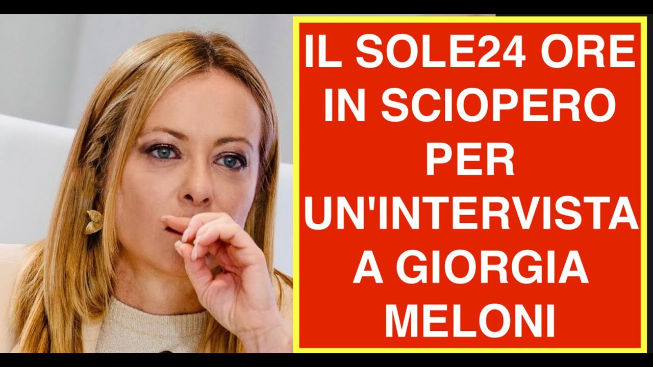 IL SOLE24 ORE IN SCIOPERO PER UN'INTERVISTA A GIORGIA MELONI