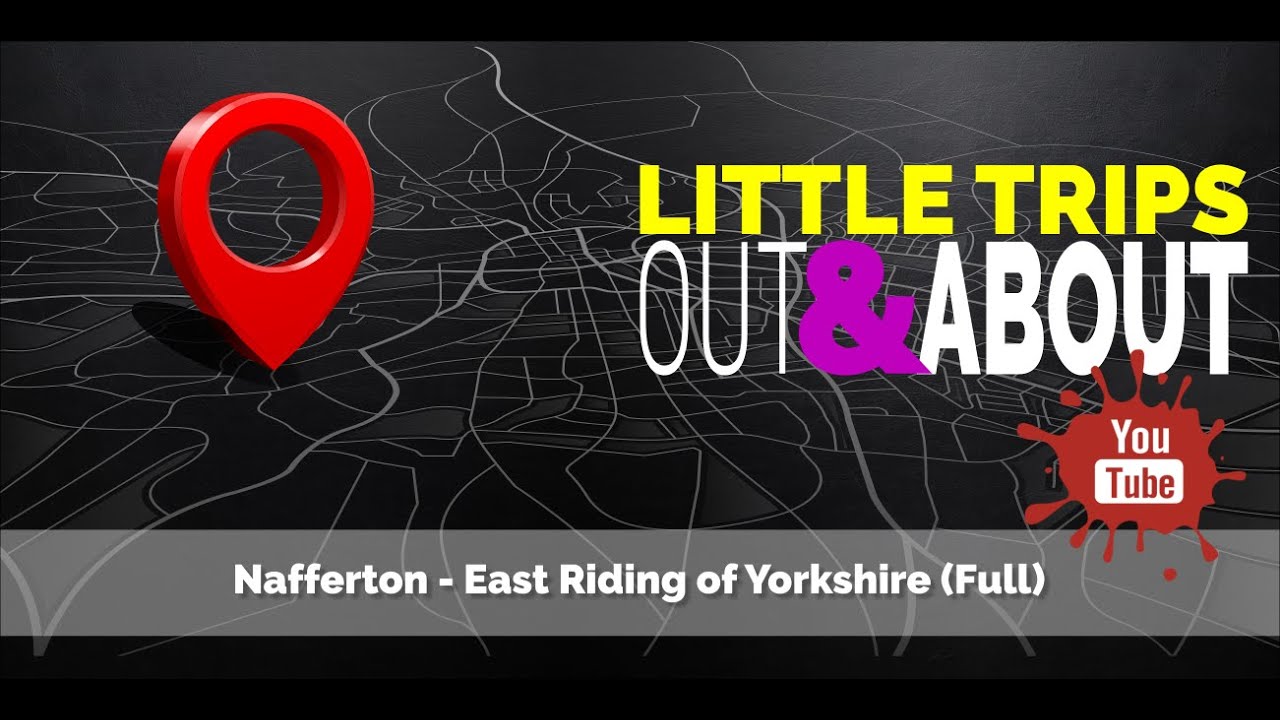 Little Trips : Through Nafferton [Long]
