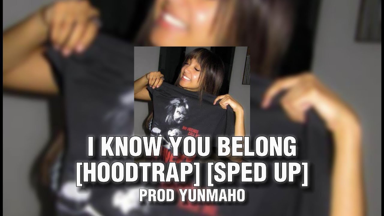 I KNOW YOU BELONG TO SOMEBODY NEW [HOODTRAP/JERK TIKTOK REMIX] (SPED UP)