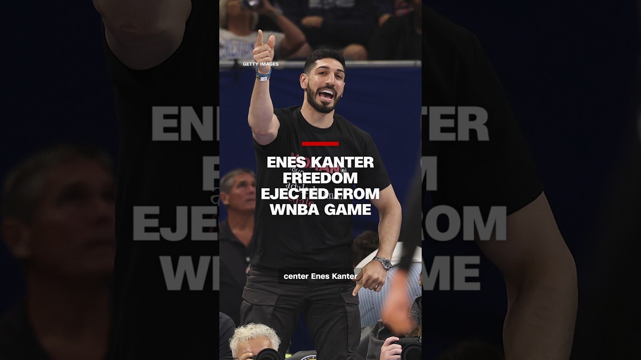 Enes Kanter Freedom ejected from&nbsp;WNBA game