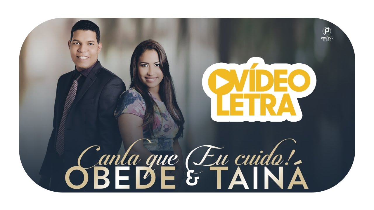 Obede e Tainá - Canta que Eu Cuido (Vídeo Letra Oficial)