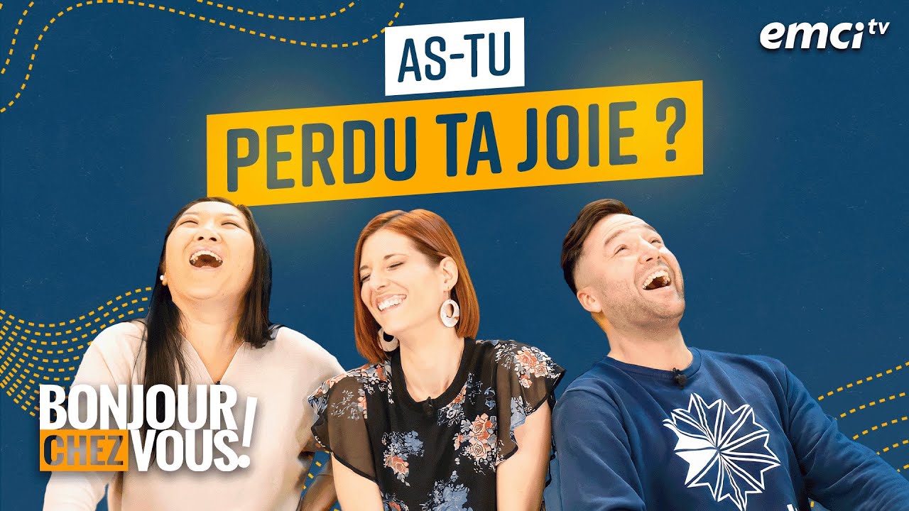 As-tu perdu ta joie ? - Bonjour chez vous !