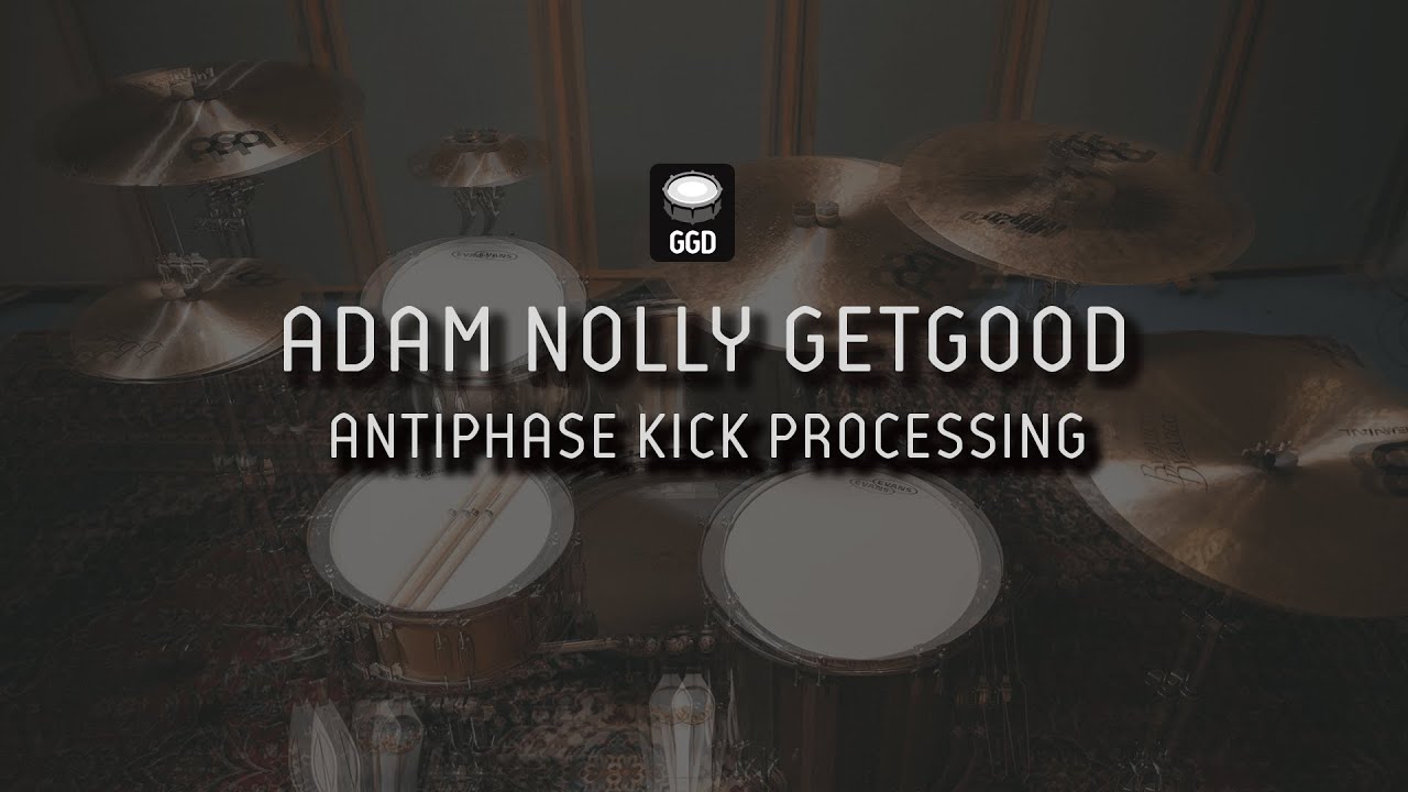 GGD Adam Nolly Getgood: Antiphase Kick Processing