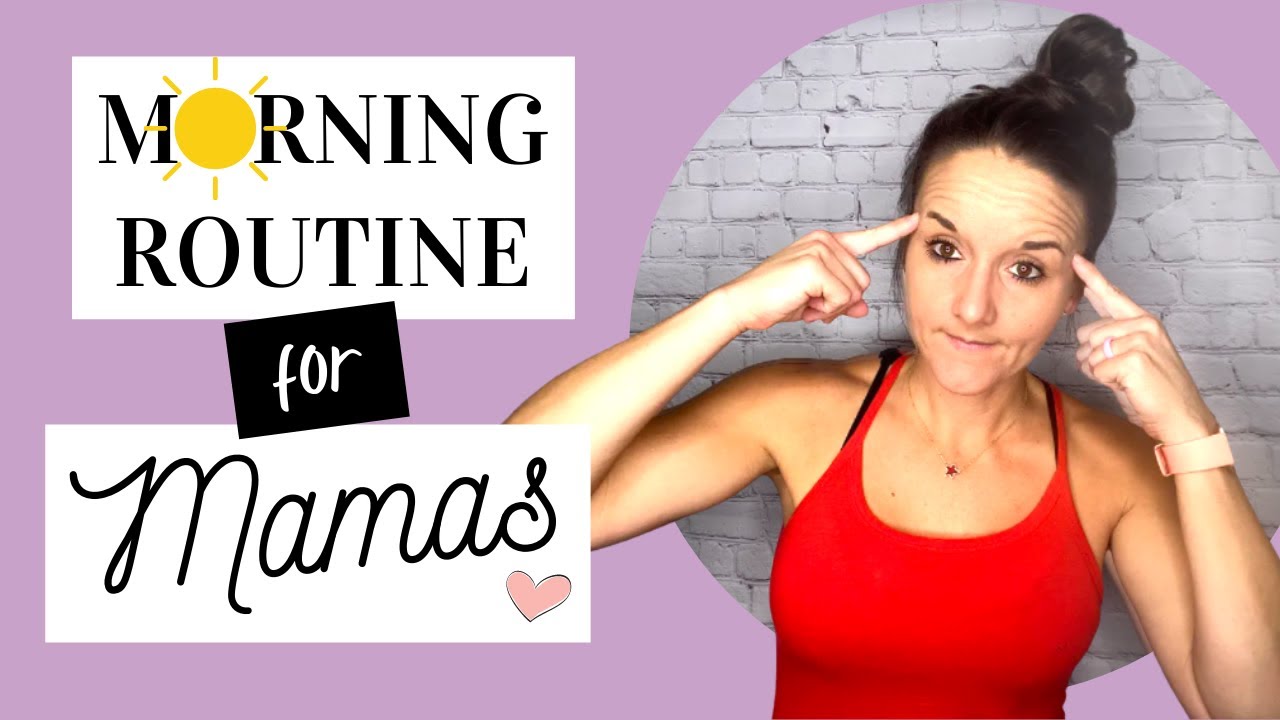 Mama, put yourself first!  Morning Routine for Moms 2020