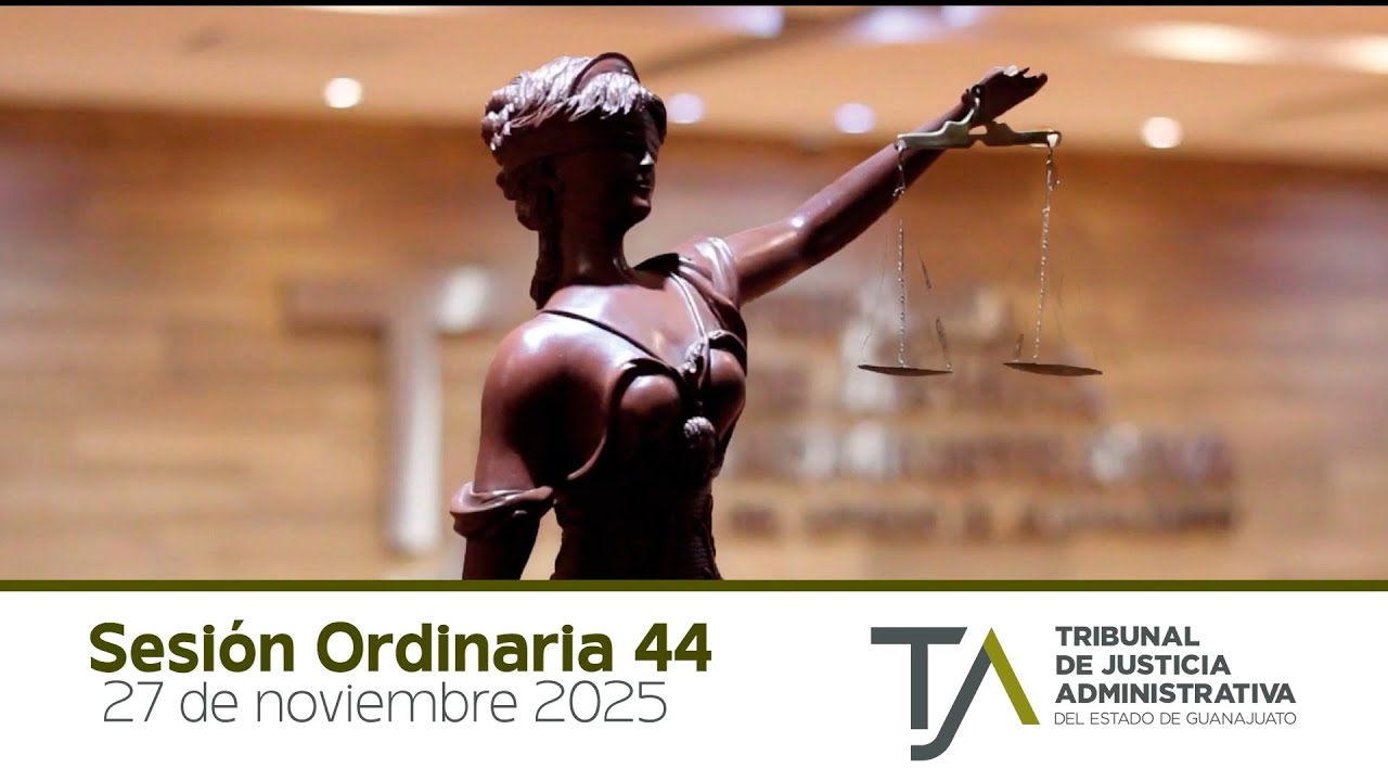 SESIÓN ORDINARIA TJA GUANAJUATO NÚM. 44 -27 DE NOVIEMBRE, 2025