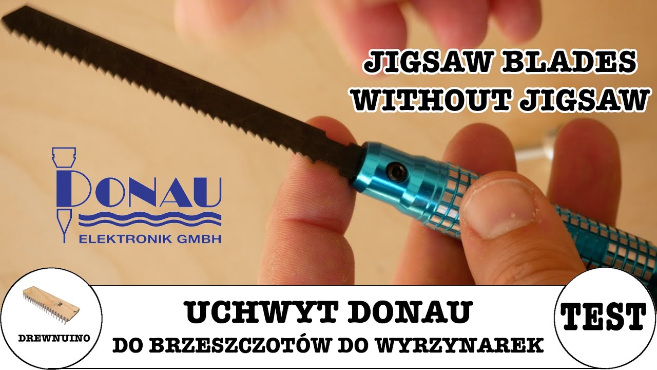 #124 Brzeszczoty do wyrzynarek cz. IV - bez wyrzynarki czyli uchwyt Donau