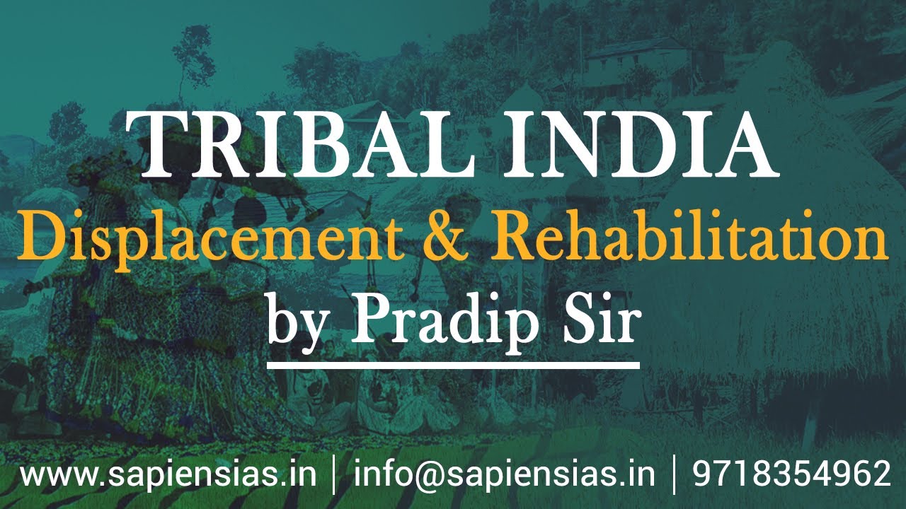 Tribal India Displacement and Rehabilitation by Pradip Sarkar for Anthropology Optional Paper-II