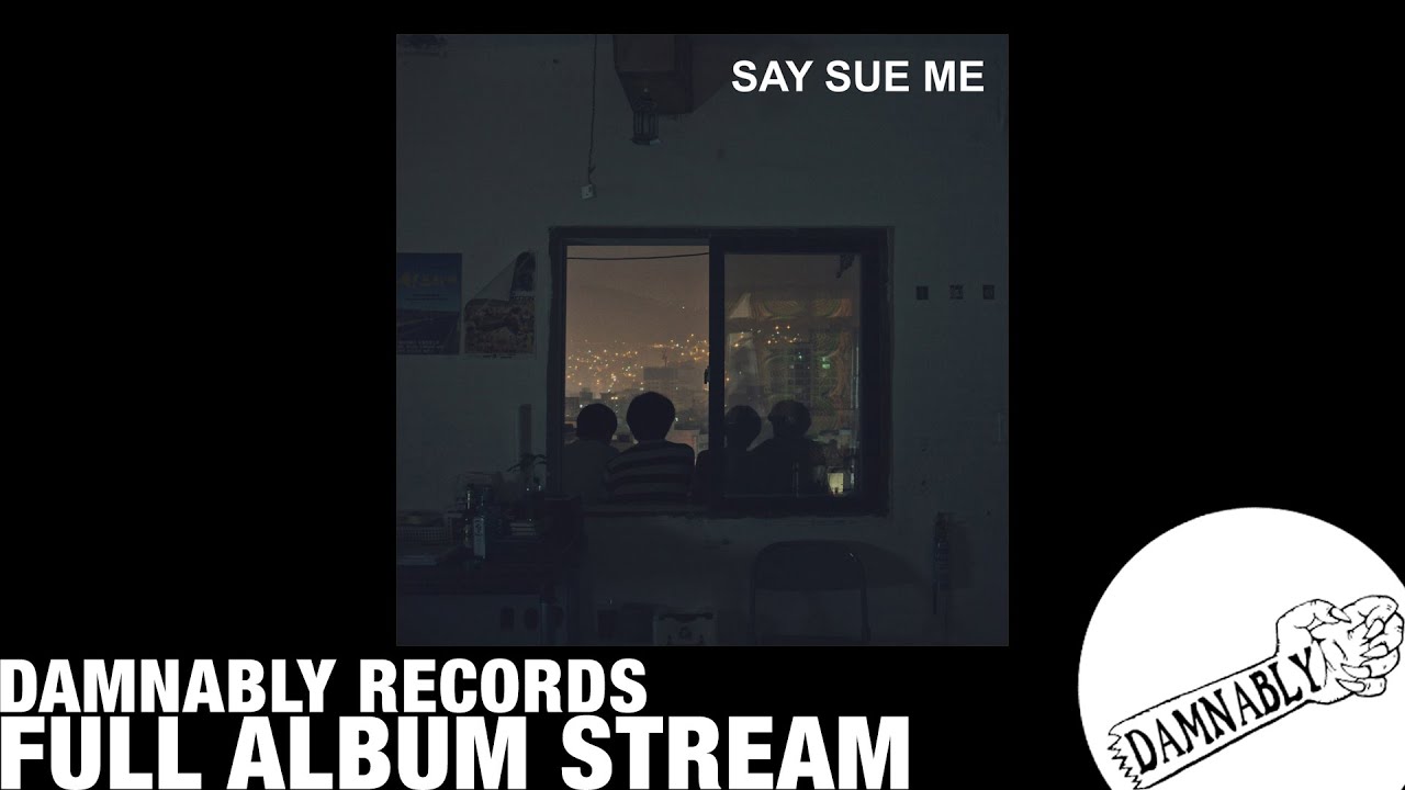 [FULL STREAM] Say Sue Me - 'Say Sue Me' (Damnably 2017)