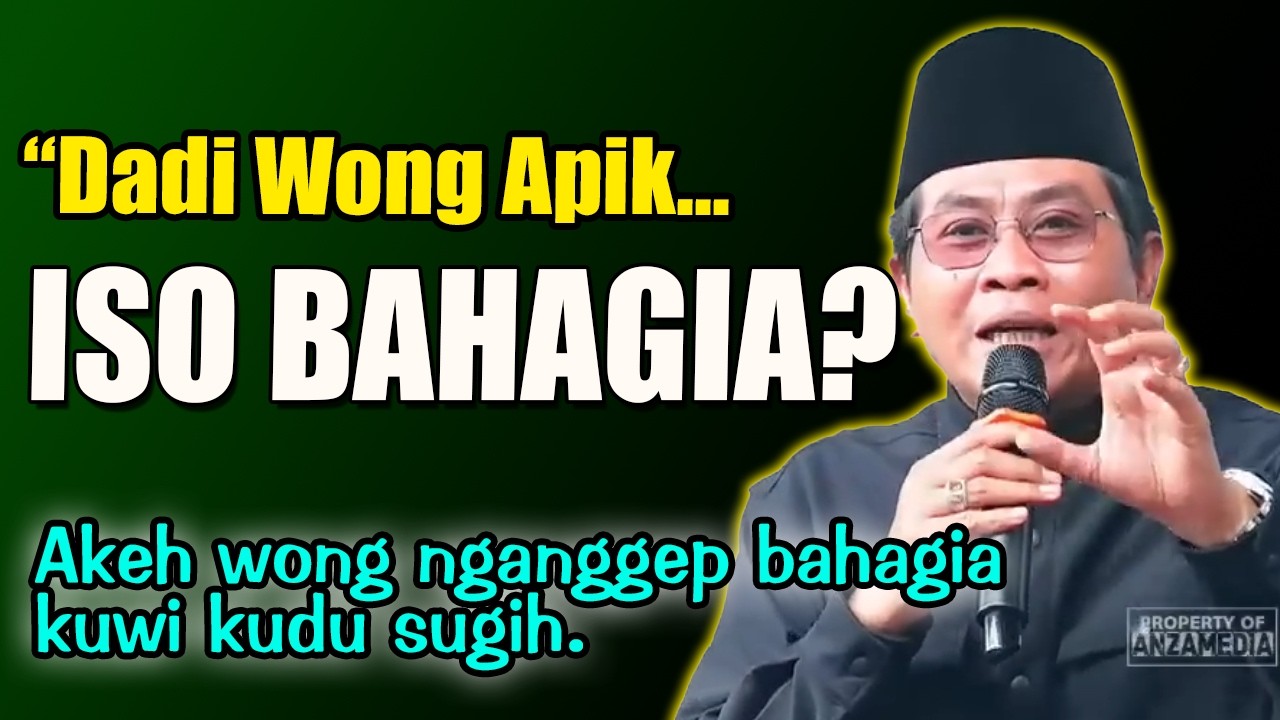 Bahagia Ora Saka Bandha, Ning Saka Ati Apik - Kh ANwar zahid terbaru