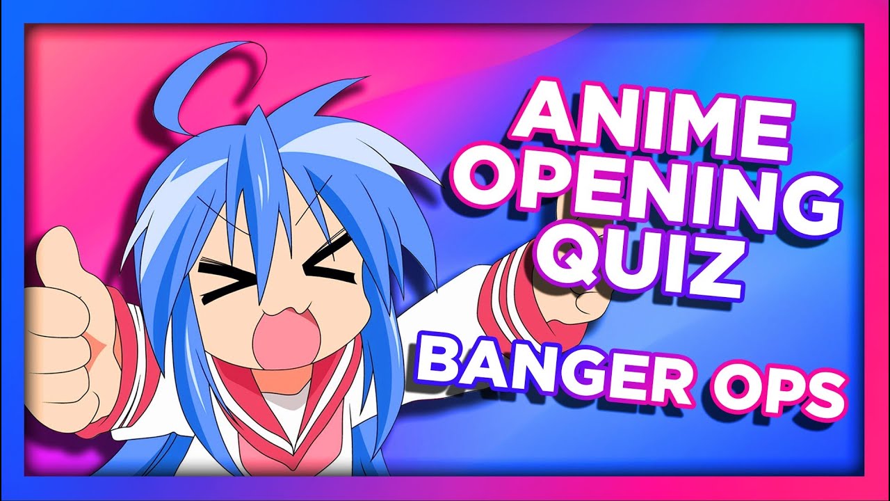 ANIME OPENING QUIZ - 250 Openings [BANGERS ONLY]