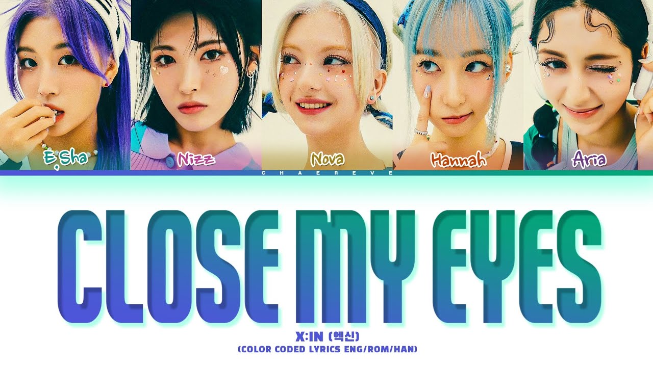 X:IN Close My Eyes Lyrics (Color Coded Lyrics)