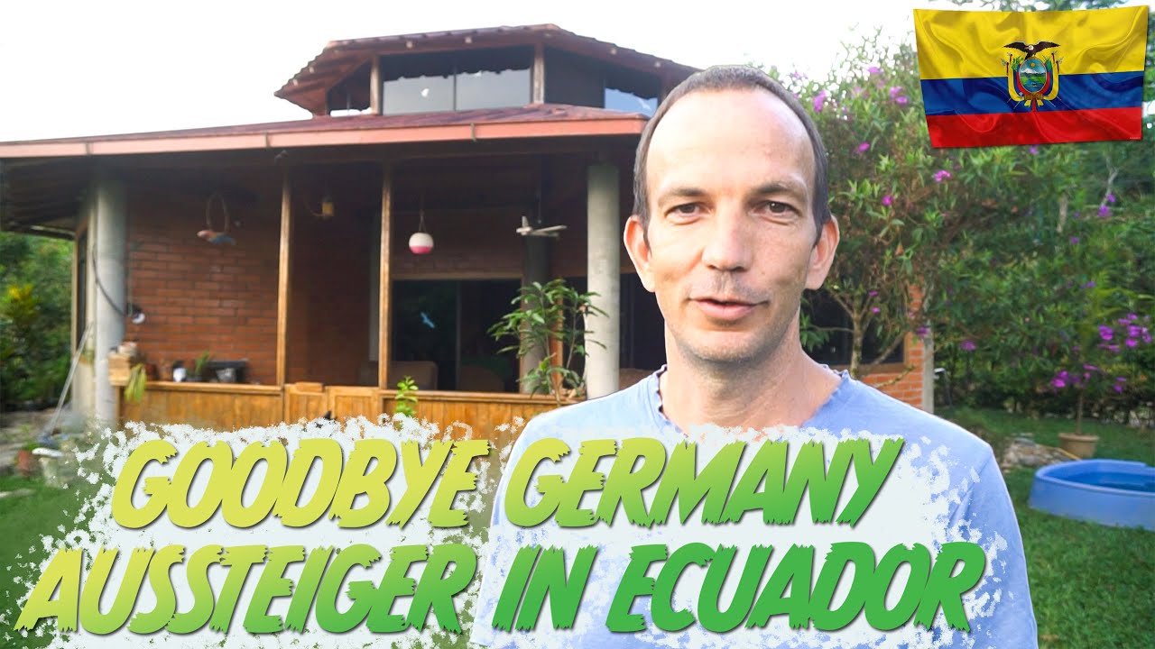 Goodbye Germany Aussteigerleben in Ecuador !