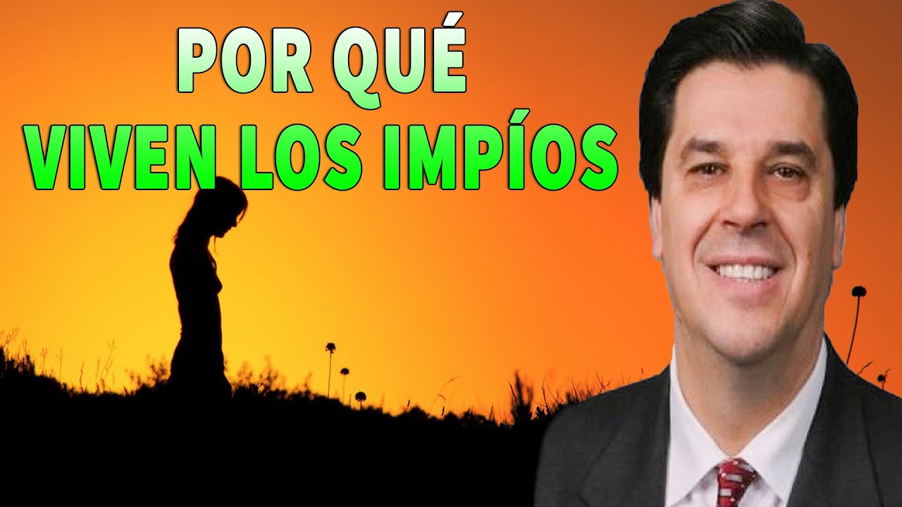 Josue Yrion Predicas 2022 - Por Qué Viven Los Impíos - Prédicas Evangélicas