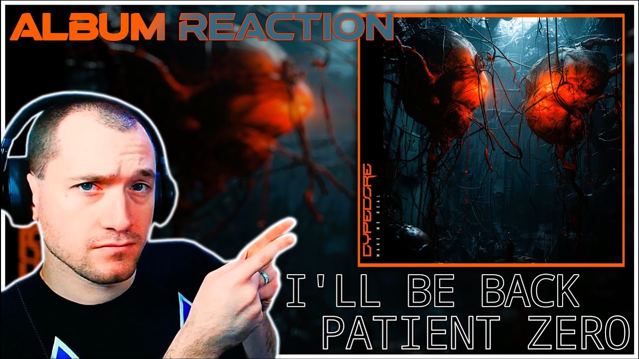 Cypecore | I'll Be Back | Patient Zero (ALBUM REACTION) 