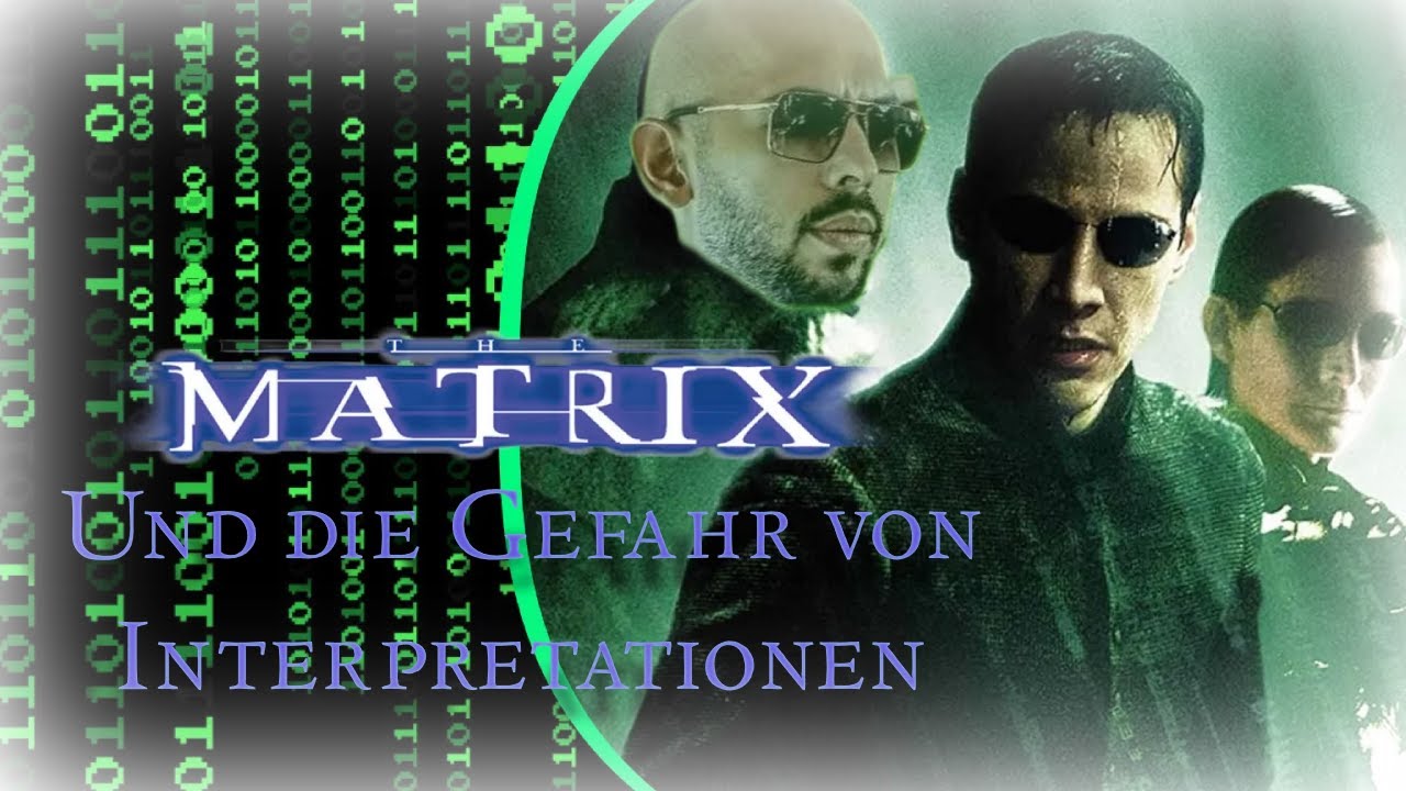 Die Matrix und die Gefahr von Interpretationen.