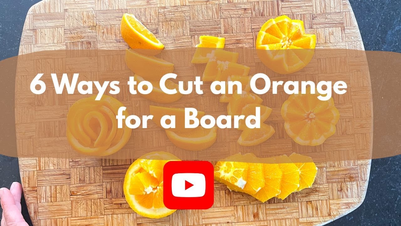6 Ways to Cut an Orange