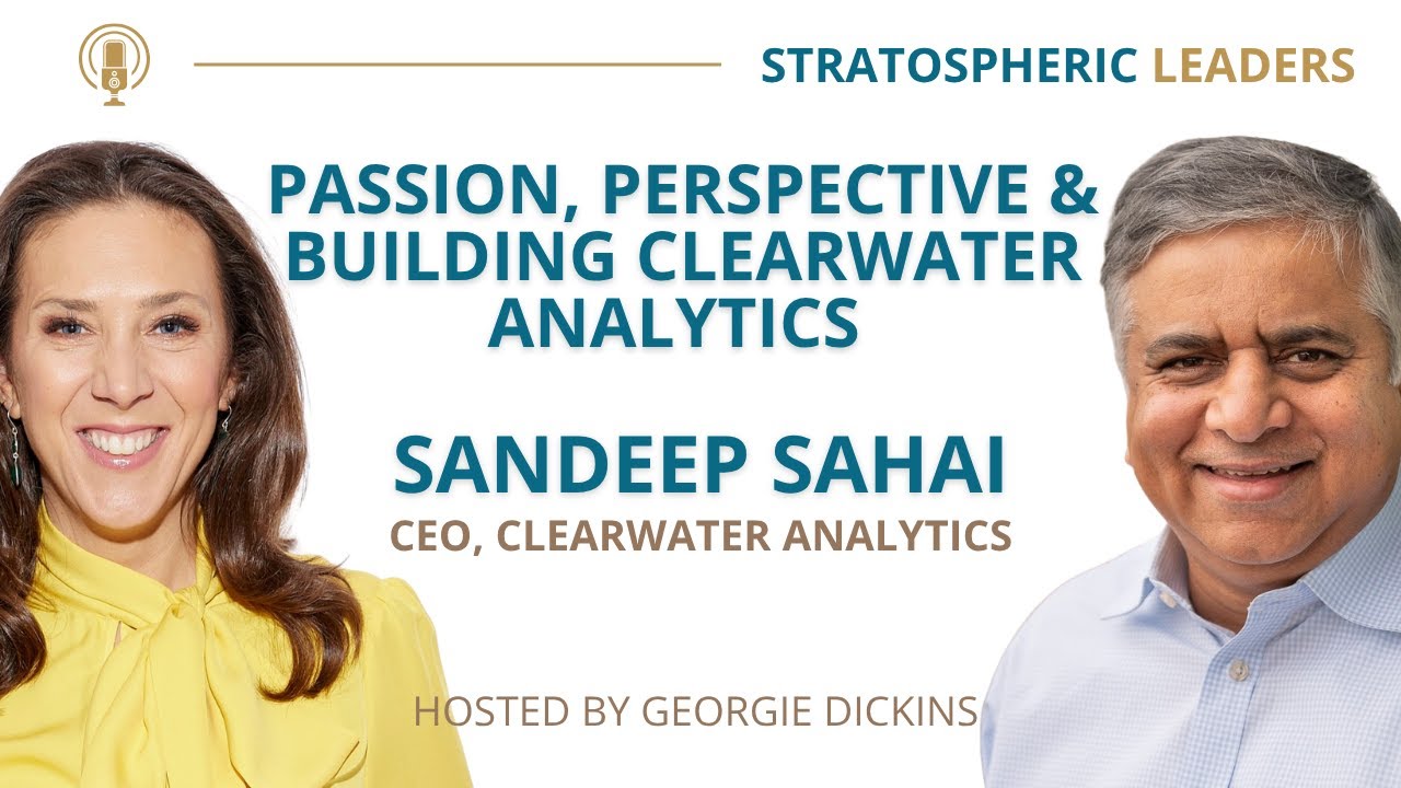 Sandeep Sahai: Infectious Passion, Perspective & Building Clearwater Analytics