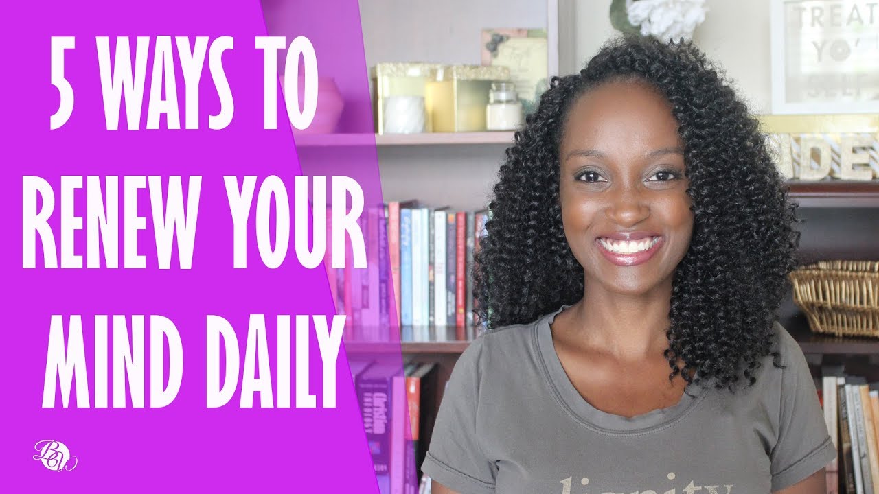 How to Renew Your Mind